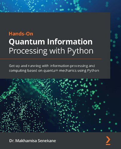 Hands-On Quantum Information Processing with Python